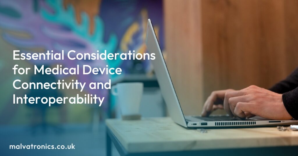 Essential Considerations for Medical Device Connectivity and Interoperability